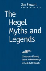 Hegel Myths and Legends - Jon Stewart