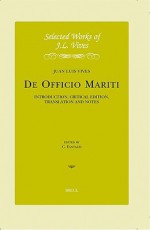 J.L. Vives: de Officio Mariti: Introduction, Critical Edition, Translation and Notes - Juan Luis Vives, Charles Fantazzi