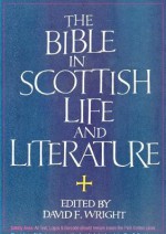 The Bible In Scottish Life And Literature - David Wright, John Gibson, Ian Campbell