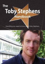 The Toby Stephens Handbook - Everything You Need to Know about Toby Stephens - Emily Smith