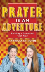 Prayer Is An Adventure - Patricia St. John