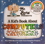 Mr. Byte Presents A Kid's Book About Computers - Christopher Brown, Jean Rudegeair