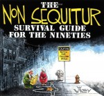 The Non Sequitur Survival Guide for the Nineties - Wiley Miller