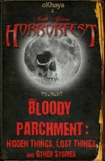 Bloody Parchment: Hidden Things, Lost Things and Other Stories - Nerine Dorman, Lee Mather, Benjamin Knox, S.L. Schmitz, Joan De La Haye, Austin Malone