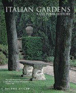 Italian Gardens: A Cultural History - Helena Attlee, Alex Ramsay