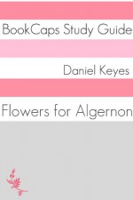 Study Guide: Flowers for Algernon (A BookCaps Study Guide) - BookCaps, Golgotha Press