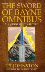 The Sword of Bayne (omnibus) - Ty Johnston