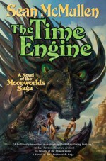 The Time Engine: The Fourth Book of the Moonworlds Saga - Sean McMullen