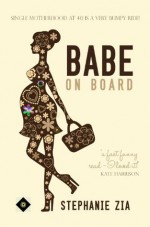 Babe On Board (Romantic Comedy) - Stephanie Zia