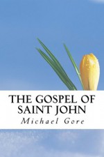 The Gospel of Saint John (New Testament Collection) - Michael Gore