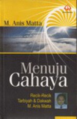 Menuju Cahaya - Muhammad Anis Matta