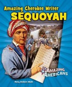 Amazing Cherokee Writer Sequoyah - Mary Dodson Wade