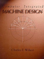 Computer Integrated Machine Design - Charles E. Wilson