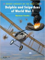 Dolphin and Snipe Aces of World War 1 - Norman L.R. Franks, Harry Dempsey