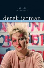 Jubilee: Six Film Scripts - Derek Jarman