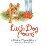 Little Dog Poems - Kristine O George, June Otani