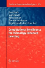 Computational Intelligence for Technology Enhanced Learning - Fatos Xhafa, Santi Caball, Ajith Abraham