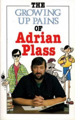 The Growing Up Pains of Adrian Plass - Adrian Plass