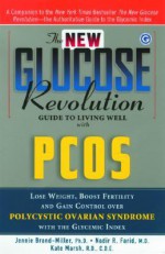 The New Glucose Revolution Guide to Living Well with PCOS: Lose Weight, Boost Fertility and Gain Control Over Polycystic Ovarian Syndrome with the Glycemic Index - Jennie Brand-Miller, Kate Marsh, Nadir R. Farid