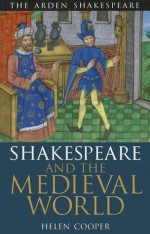 Shakespeare and the Medieval World - Helen Cooper