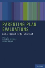 Parenting Plan Evaluations: Applied Research for the Family Court - Kathryn Kuehnle, Leslie Drozd