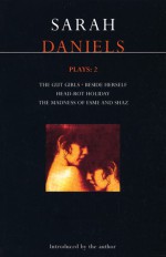 Plays 2: The Gut Girls / Beside Herself / Head-Rot Holiday / The Madness of Esme and Shaz - Sarah Daniels