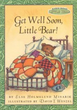 Maurice Sendak's Little Bear: Get Well Soon, Little Bear! - Else Holmelund Minarik