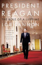 President Reagan: The Role of a Lifetime - Lou Cannon