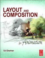 Layout and Composition for Animation - Ed Ghertner