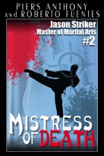 Jason Striker, Master of Martial Arts: Mistress of Death (Jason Striker Martial Arts) - Piers Anthony, Roberto Fuentes