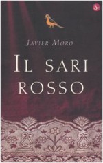 Il Sari Rosso - Javier Moro, Giuliana Carraro, Leonora Mogavero