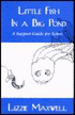 Little Fish in a Big Pond: A Support Guide for Actors - Lizzie Maxwell, Steven Harris, Nan Dudley, Sharon Mendel, Gale Saltzman, Michael Papo