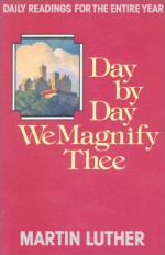 Day by Day We Magnify Thee: Daily Readings - Martin Luther