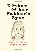 Dotter of Her Father's Eyes - Brian Talbot, Mary Talbot