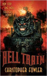 Hell Train - Christopher Fowler