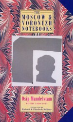 The Moscow and Voronezh Notebooks: Poems 1930-1937 - Osip Mandelstam, Richard McKane, Elizabeth McKane