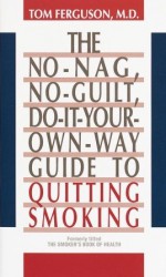 No-Nag, No-Guilt, Do-It-Your-Own-Way Guide to Quitting Smoking - Tom Ferguson