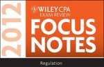 Wiley CPA Exam Review Focus Notes 2012, Regulation - Kevin Stevens, Wiley