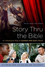 Story Thru the Bible: An Interactive Way to Connect with God's Word - Walk Thru Walk Thru The Bible, Walk Thru the Bible (Educational ministry) Staff, Discipleship Journal