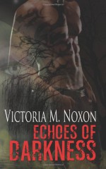 Echoes of Darkness - Victoria M. Noxon