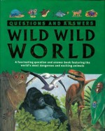 Wild Wild World (Questions and Answers) - Anita Ganeri, Clare Oliver, Denny Robson