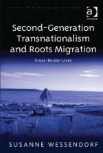 Second-Generation Transnationalism and Roots Migration: Cross-Border Lives - Susanne Wessendorf