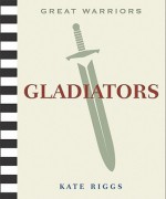 Great Warriors: Gladiators - Kate Riggs