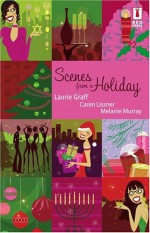 Scenes From A Holiday - Laurie Graff, Caren Lissner, Melanie Murray