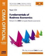 CIMA Official Learning System Fundamentals of Business Economics, Second Edition (CIMA Certificate Level 2008) - Steve Adams, Paul Periton