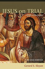 Jesus on Trial: A Study of the Gospels - Gerard S. Sloyan