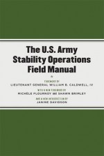 The U.S. Army Stability Operations Field Manual: U.S. Army Field Manual No. 3-07 - William B. Caldwell IV, Michèle Flournoy, Shawn Brimley