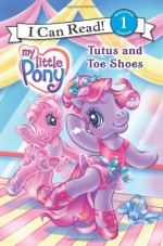 My Little Pony: Tutus and Toe Shoes - Ruth Benjamin, Lyn Fletcher