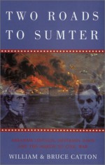 Two Roads to Sumter - Bruce Catton, William B. Catton