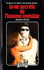 La Vie Secrète de L'Homme Invisible - Jacques Guiod